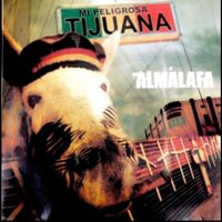 Almalafa - MI Preligrosa Tijuana