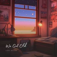 Lofi Beats - We Got Old