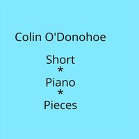 Colin O'Donohoe - Short Piano Pieces