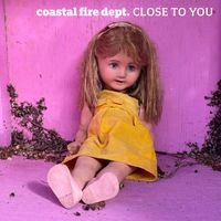 Coastal Fire Dept. - Close to You