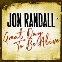 Jon Randall - Great Day To Be Alive