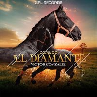 Victor Gonzalez - Corrido "El Diamante"