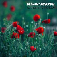 Magic Shoppe - Something Hollow