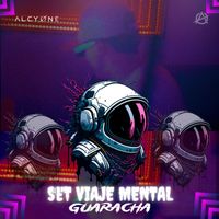 Alcyone - Aleteo Set Viaje Mental: Abre Tu Mente / Bailando Guaracha / Una Fiesta Bien Loca / Tribalandia