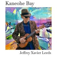 Jeffrey Xavier Leeds - Kaneohe Bay (Single)