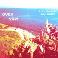 SAVI MINDS - Over Now