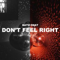 Batu Onat - Don't Feel Right