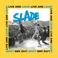 Slade - Live and Loud!