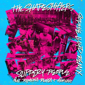The Shapeshifters - Slippery People (feat. Ramona Renea & Fiorious) (Sophie Lloyd Remix)