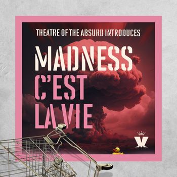 Madness - Theatre of the Absurd Introduces C'est La Vie (Explicit)