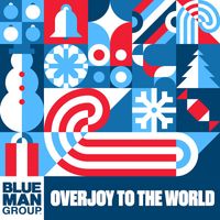 Blue Man Group - Overjoy to the World