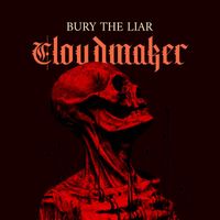 Bury The Liar - Cloudmaker (Explicit)