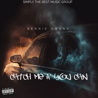 BENNIE OWENS - CATCH ME IF YOU CAN (Explicit)