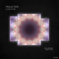 Proluction - Close to Me