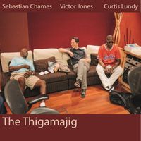 Sebastián Chames - The Thigamajig