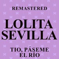 Lolita Sevilla - Tio, páseme el río (Remastered)