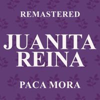 Juanita Reina - Paca mora (Remastered)
