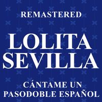 Lolita Sevilla - Cántame un pasodoble español (Remastered)