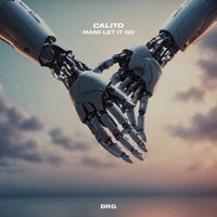 Calito - MAMI LET IT GO