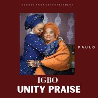 Paulo - Igbo Unity Praise