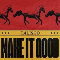 Talisco - Make it good