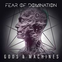 Fear Of Domination - Gods & Machines