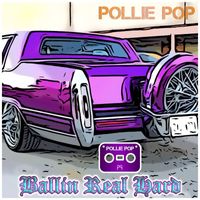 Pollie Pop - Ballin Real Hard