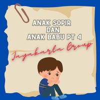 Jayakarta Group - Anak Sopir Dan Anak Babu, Pt. 4