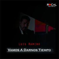 Luis Ramiro - Vamos A Darnos Tiempo