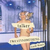 Talker - TWENTYSOMETHING (Gordi Remix)
