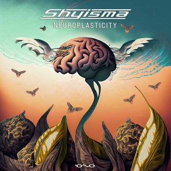 Shyisma - Neuroplasticity