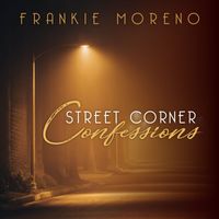 Frankie Moreno - Street Corner Confessions