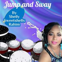 Shelly Sweetshells Rahim - Jump and Sway