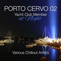 Alessandro Garofani - Porto Cervo 02 - Yacht Club Member At Night Various Chillout Artists