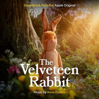 Anne Dudley - The Velveteen Rabbit (Soundtrack from the Apple Original)