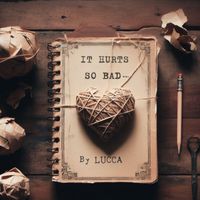 Lucca - It Hurts So Bad