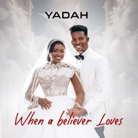 Yadah - When A Believer Loves