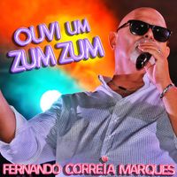 Fernando Correia Marques - Ouvi um Zum Zum!