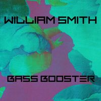 William Smith - Bass Booster