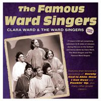Clara Ward and the Ward Singers - The Famous Ward Singers 1949-62
