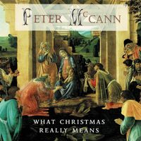 Peter McCann - What Christmas Really Means