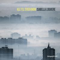 Isabella Louviere - All I'll Ever Know