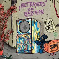 Betrayers of Babylon - Alles wird Groove