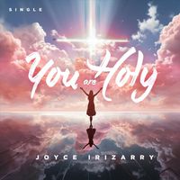 Joyce Irizarry - You Are Holy
