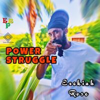 EZEKIAH ROSE - POWER STRUGGLE