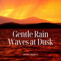 Ocean Makers - Gentle Rain Waves at Dusk