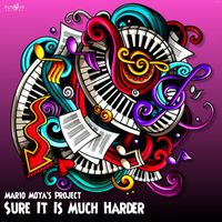 Mario Moya's Project - Sure It Is Much Harder