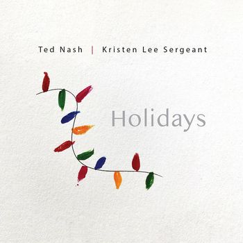 Ted Nash & Kristen Lee Sergeant - Holidays