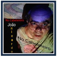 João Ricardo - No Cabelereiro