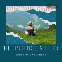 Ernesto Castañeda - El Pobre Melo